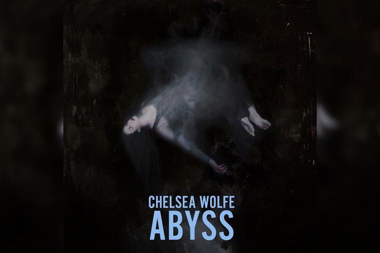 Chelsea Wolfe — «Abyss» (2015)