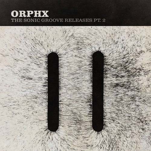 ORPHX – THE SONIC GROOVE RELEASES PT 2 (2015)